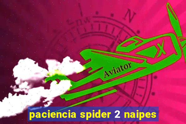 paciencia spider 2 naipes